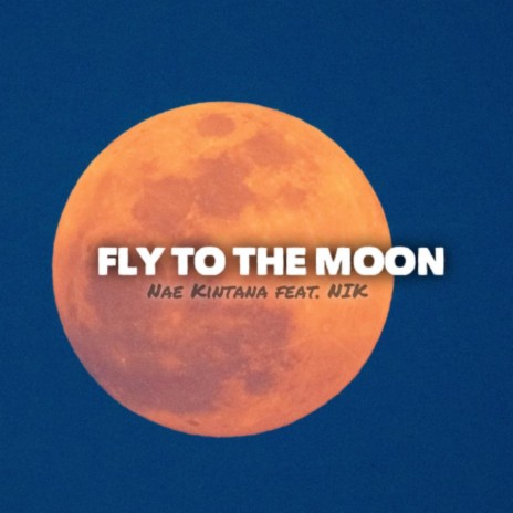 Fly to the moon (feat. NIK) | Boomplay Music