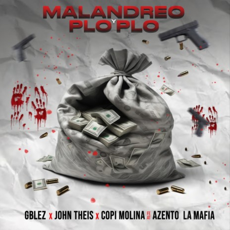 Malandreo y Plo Plo ft. Gblez_, Copi Molina & Azento La Mafia | Boomplay Music