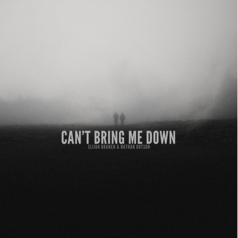 Can't Bring Me Down ft. Nathan Dotson | Boomplay Music