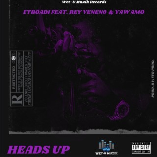 Heads Up ft. Rey veneno & Yaw Amo lyrics | Boomplay Music