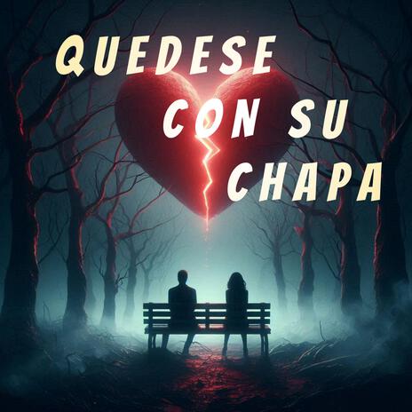 QUEDESE CON SU CHAPA | Boomplay Music