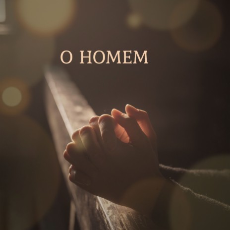 O HOMEM | Boomplay Music