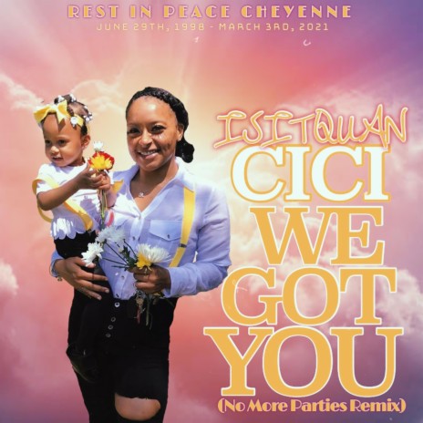 CiCi We Got You (RIP Cheyenne) (No More Parties remix)