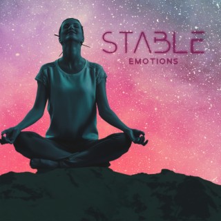 Stable Emotions: Stabilize Your Mental Health, Stay in Control of Your Feelings