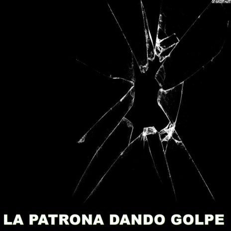 LA PATRONA DANDO GOLPE | Boomplay Music