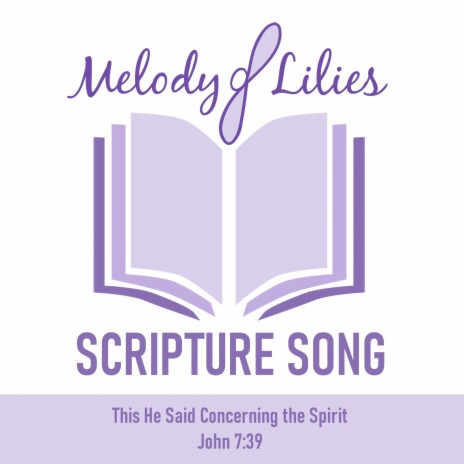 Scripture Song - This He Said Concerning the Spirit (John 7:39)