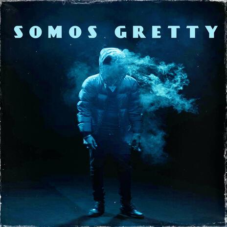 SOMOS GRETTY | Boomplay Music