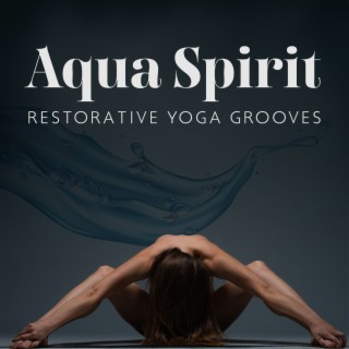 Aqua Spirit: Restorative Yoga Grooves, Kalimba Music with Water Element