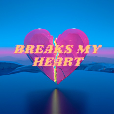 Breaks My Heart | Boomplay Music