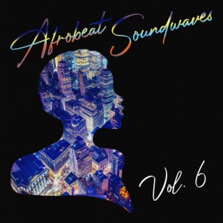 Afrobeat Soundwaves, Vol. 6