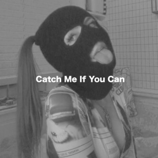 Catch Me If You Can