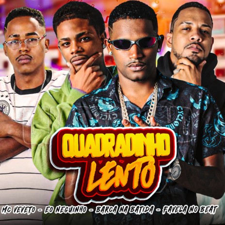 Quadradinho Lento ft. eo neguinho, Mc Veveto & Favela no Beat | Boomplay Music