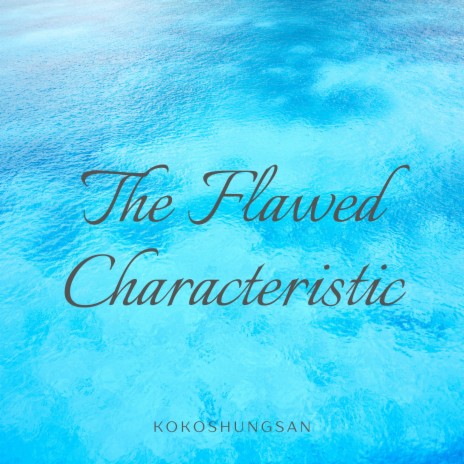 The Flawed Characteristic | Boomplay Music