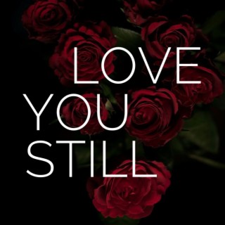 Love You Still lyrics | Boomplay Music