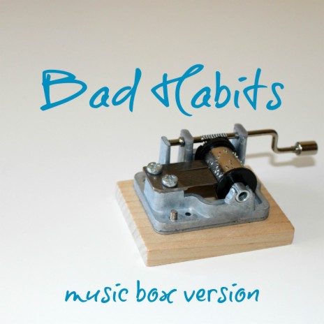 Bad Habits (Music Box Version) | Boomplay Music