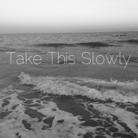 Take This Slowly | Boomplay Music