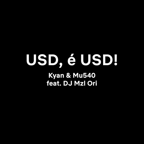 USD, é USD! ft. Mu540 & DJ Mzl Ori | Boomplay Music