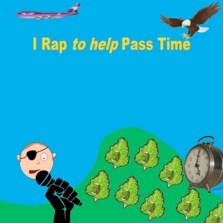 I Rap to Help Pass Time