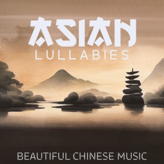 Asian Lullabies: Beautiful Chinese Music for Spa Massage, Chakra Balancing, Meditation, Yoga, Mind Body, Asian Zen Flute Music Therapy