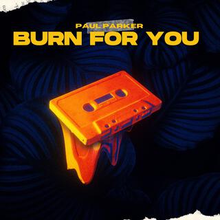 Burn for you