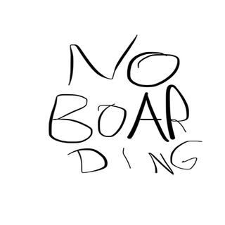 NO BOARDING