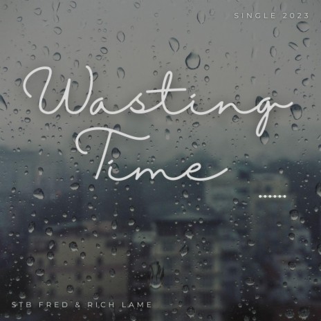 Wasting Time ft. RichLame | Boomplay Music