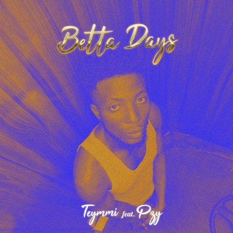 Betta Days ft. pzy | Boomplay Music