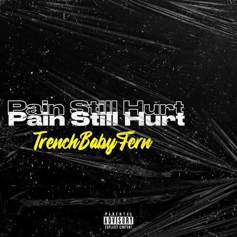 Pain Still Hurt | Boomplay Music