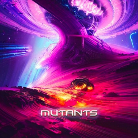 Mutants | Boomplay Music