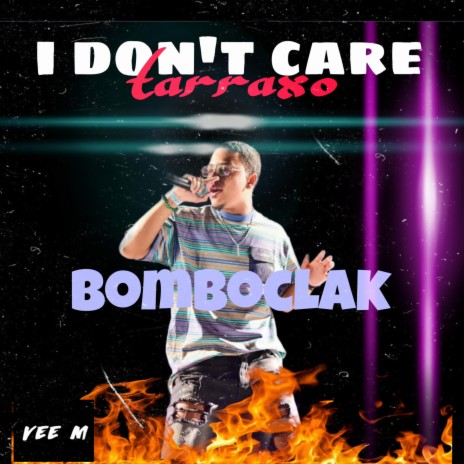 I don't care (tarraxo) ft. bomboclak | Boomplay Music