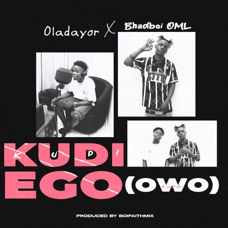 Kudi Ego (Owo) ft. BhadBoi OML | Boomplay Music