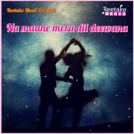 Na Maane Mera Dil Deewana ft. Anuja Sinha | Boomplay Music