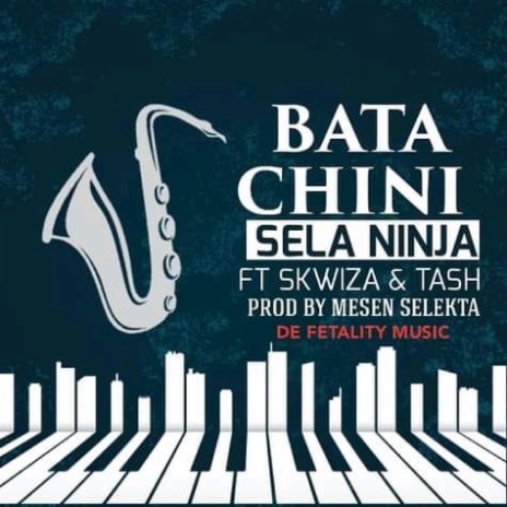 Bata Chini (feat. Squeezer & Tash Masaitozi) | Boomplay Music