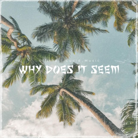 Why does it seem | Boomplay Music