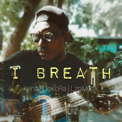 I breath (feat. Kenz)