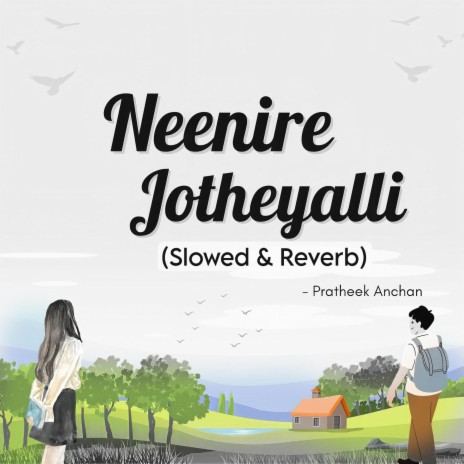 Neenire jotheyalli (Slowed & Reverb) | Boomplay Music