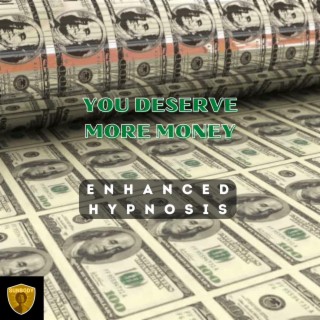 You Deserve More Money (Enhanced Hypnosis)