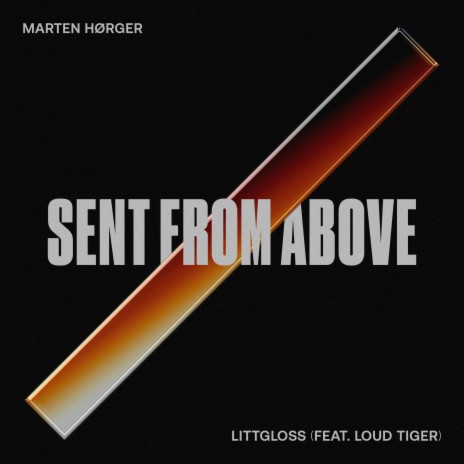 Sent from Above ft. LittGloss & Loud Tiger | Boomplay Music