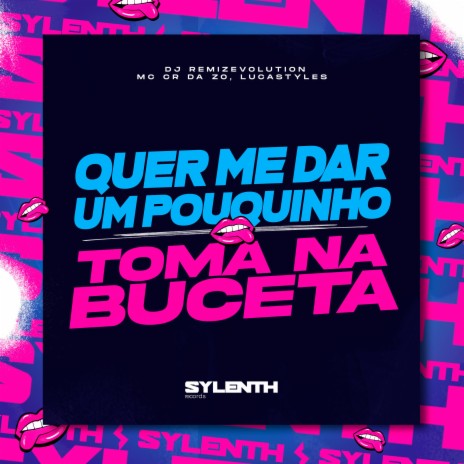 Quer Me Dar um Pouquinho X Toma na Buceta ft. MC CR DA ZO & LucaStyles | Boomplay Music