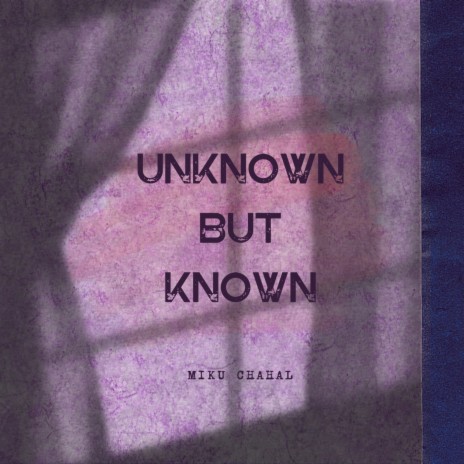 Unknown but Known (Second) | Boomplay Music
