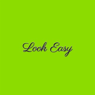 Look Easy lyrics | Boomplay Music