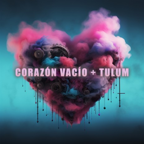 CORAZÓN VACÍO / TULUM | Boomplay Music