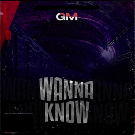 Wanna Know | Boomplay Music