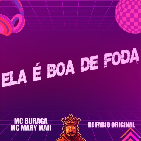 Ela É Boa de Foda ft. MC Mary Maii & DJ Fabio Original | Boomplay Music