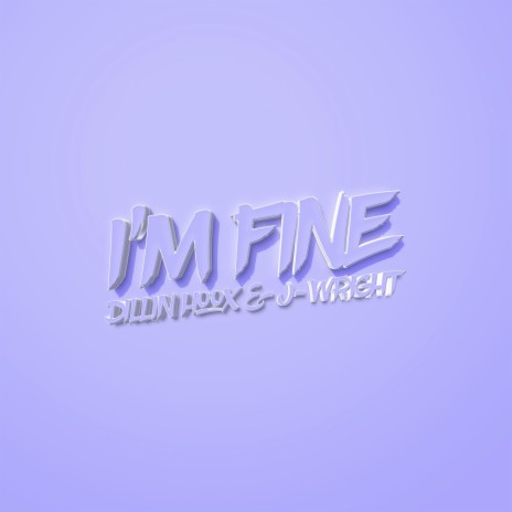 I'm Fine ft. J-Wright 🅴 | Boomplay Music