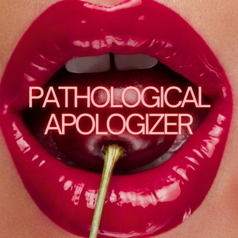 Pathological Apologizer