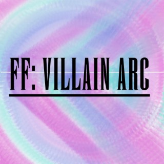 Final Fantasy Villain Arc lyrics | Boomplay Music