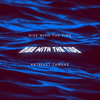 RISE WITH THE TIDE lyrics | Boomplay Music