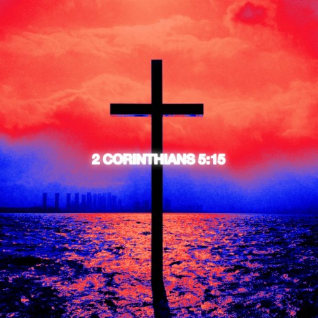 2 CORINTHIANS 5:15 | Boomplay Music