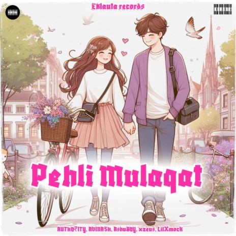 Pehli Mulaqat ft. AUTHO₹ITY, LilXmocK, AviNASH & xzeus | Boomplay Music